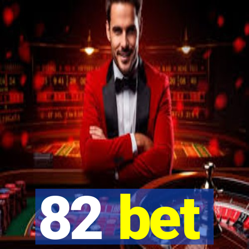 82 bet